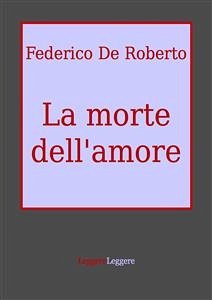 La morte dell'amore (eBook, PDF) - De Roberto, Federico