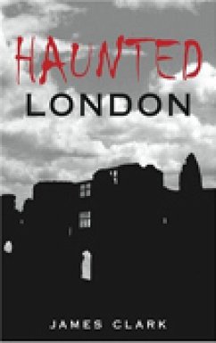 Haunted London (eBook, ePUB) - Clark, James