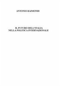 Il futuro dell'Italia nella Politica Internazionale (eBook, PDF) - Raimondi, Antonio