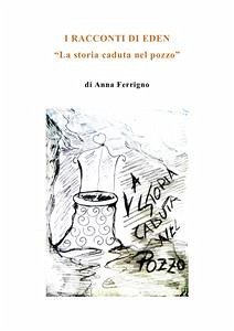 La storia caduta nel pozzo (eBook, ePUB) - Ferrigno, Anna La storia caduta nel pozzo (eBook, ePUB) - Ferrigno, Anna