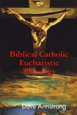 Biblical Catholic Eucharistic Theology