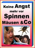 Keine Angst mehr vor Spinnen Mäusen & Co (eBook, ePUB)