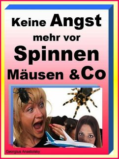 Keine Angst mehr vor Spinnen Mäusen & Co (eBook, ePUB) - Anastolsky, Georgius