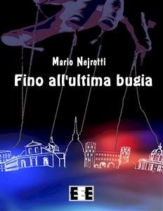 Fino all'ultima bugia (eBook, ePUB) - Nejrotti, Mario