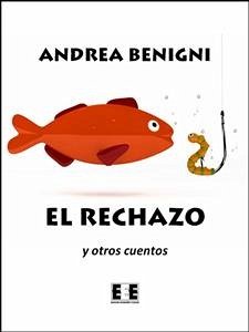 El rechazo y otros cuentos (eBook, ePUB) - Benigni, Andrea