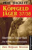 Sterben in Silver Bell & Die Bande des Schreckens / Der Kopfgeldjäger Bd.37+38 (eBook, ePUB)
