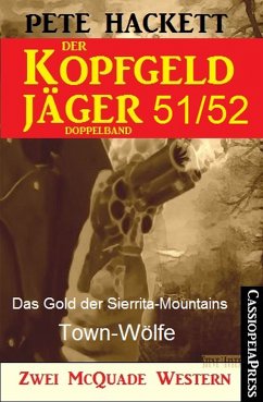 Das Gold der Sierrita-Mountains / Town-Wölfe / Der Kopfgeldjäger Bd.51+52 (eBook, ePUB) - Hackett, Pete