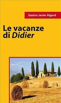 Le Vacanze Di Didier (eBook, ePUB) - Javier Algard, Gaston