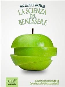 La Scienza del Benessere (eBook, ePUB) - D. Wattles, Wallace