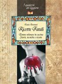 Ricette Fatali. Donne velenose in cucina. (eBook, ePUB)