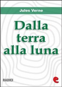 Dalla terra alla luna (eBook, ePUB) - Verne, Jules