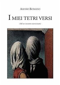 I miei tetri versi (eBook, PDF) - Romano, Alessio