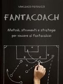 Fantacoach - metodi, strumenti e strategie per vincere al fantacalcio (eBook, ePUB)