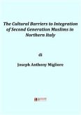 The cultural barriers to integration of second generation muslims in Northern Italy (eBook, ePUB)
