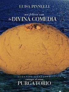 Ser felices con la divina comedia - purgatorio (eBook, ePUB) - Pinnelli, Luisa