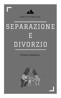 Separazione e divorzio. Principali aspetti sostanziali e processuali. (eBook, ePUB) - Solignani, Tiziano