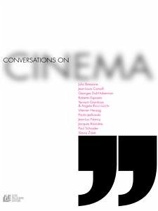 Conversations on Cinema (eBook, ePUB) - Bressane, Julio; Comolli, Jean-Louis; Didi-Huberman, Georges; Esposito, Roberto; Gaetano Roberto, De; Gianikian, Yervant; Herzog, Werner; Jedlowski, Paolo; Nancy, Jean-Luc; Rancière, Jacques; Ricci Lucchi, Angela; Schrader, Paul; Žižek, Slavoj