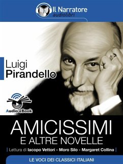 Amicissimi e altre novelle (Audio-eBook) (eBook, ePUB) - Pirandello, Luigi