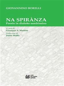 Na Spirànza. Poesie in dialetto sambiasino (eBook, ePUB) - Borelli, Giovannino