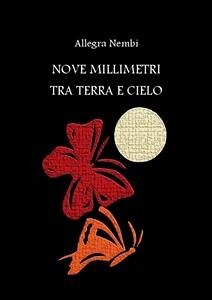 NOVE MILLIMETRI TRA TERRA E CIELO (eBook, PDF) - Nembi, Allegra