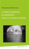 La fine è identica al principio, questo è il mondo che verrà (eBook, PDF)