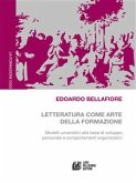 Letteratura come arte della formazione. Modelli umanistici alla base di sviluppo personale e comportamenti organizzativi (eBook, ePUB)