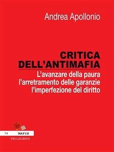 Critica dell'antimafia. L'avanzare della paura, l'arretramento delle garanzie, l'imperfezione del diritto (eBook, ePUB) - Apollonio, Andrea