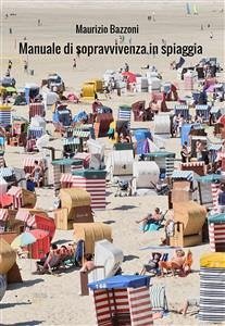 Manuale di sopravvivenza in spiaggia (eBook, ePUB) - Bazzoni, Maurizio