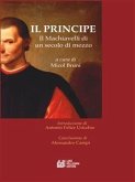 IL PRINCIPE. Il Machiavelli di un secolo di mezzo (eBook, ePUB)