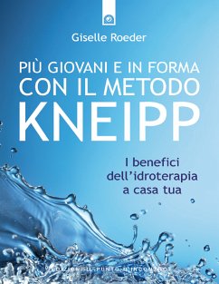Piú giovani e in forma con il metodo Kneipp (eBook, ePUB) - Roeder, Giselle