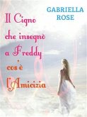 Il cigno che insegnò a Freddy cos'è l'amicizia (eBook, ePUB)