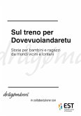 Sul treno per dovevuoiandaretu (eBook, ePUB)