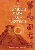 I simboli maya, inca e aztechi (eBook, ePUB)