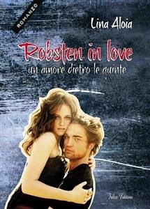 Robsten in love. Un amore dietro le quinte (eBook, ePUB) - Aloia, Lina