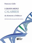 I grandi medici calabresi da Alcmeone a Dulbecco (eBook, ePUB) I grandi medici calabresi da Alcmeone a Dulbecco (eBook, ePUB)
