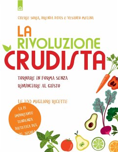 La rivoluzione crudista (eBook, ePUB) - Davis, Brenda; Melina, Vesanto; Soria, Cherie