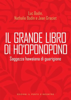 Il grande libro di Ho'oponopono (eBook, ePUB) - Bodin, Luc; Bodin, Nathalie; Graciet, Jean