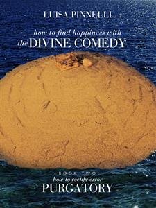 How to find happiness with The DIVINE COMEDY - Purgatory (eBook, ePUB) - Pinnelli, Luisa