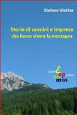 Storie di uomini e imprese che fanno vivere la montagna (eBook, ePUB)