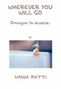 Wherever you will go - Ovunque tu andrai (eBook, PDF) - Patti, Naima