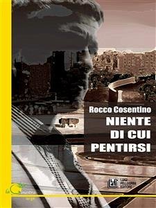 Niente di cui Pentirsi (eBook, ePUB) - Cosentino, Rocco