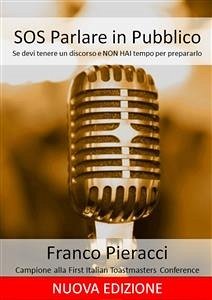 Sos parlare in pubblico: se devi tenere un discorso e non hai tempo per prepararti (eBook, ePUB) - Pieracci, Franco