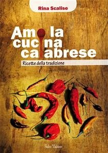 Amo la cucina calabrese. Ricette della tradizione (eBook, ePUB) - Scalise, Rina