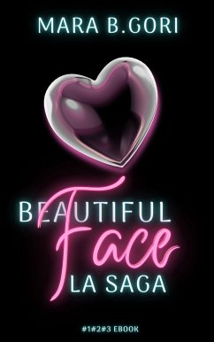 Beautiful Face. La Saga (eBook, ePUB) - B. Gori, Mara