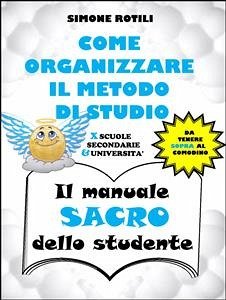 Cover COME ORGANIZZARE IL METODO DI STUDIO - Il manuale SACRO dello studente (eBook, PDF)