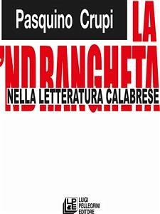 La 'Ndrangheta nella letteratura calabrese (eBook, ePUB) - Crupi, Pasquino