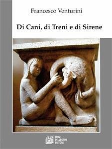 Di Cani, Di Treni, e Di Sirene (eBook, ePUB) - Venturini, Francesco