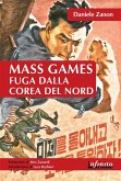 Mass Games. Fuga dalla Corea del Nord (eBook, ePUB)