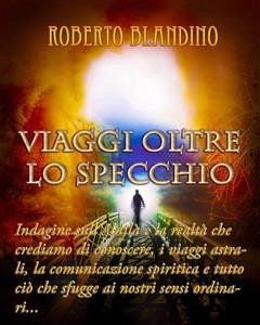 Viaggi oltre lo specchio (eBook, ePUB) - Blandino, Roberto; Blandino, Roberto