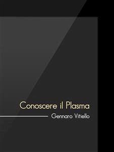 Guida: conoscere il plasma (eBook, ePUB) - Vitiello, Gennaro